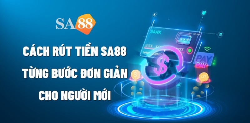 5 bước rút tiền Sa88 đơn giản