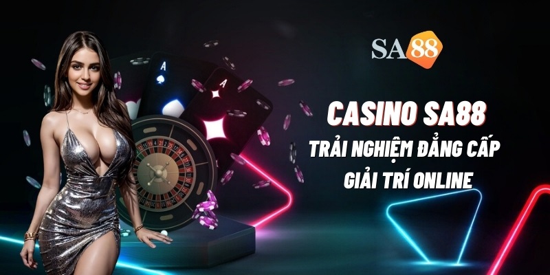 Tổng quan casino Sa88