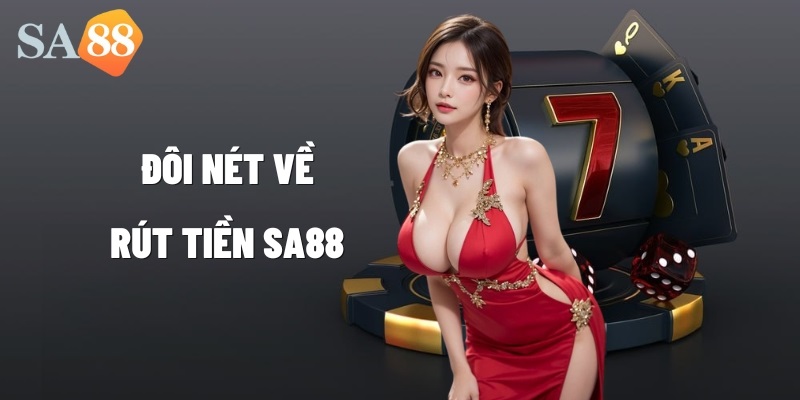 Ưu điểm khi rút tiền tại Sa88